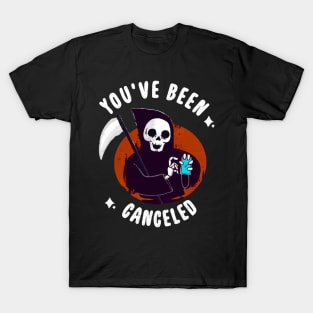 You've Been Canceled. T-Shirt